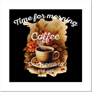 Time for morning coffee - Don't speak to me yet - the coffee lover Posters and Art